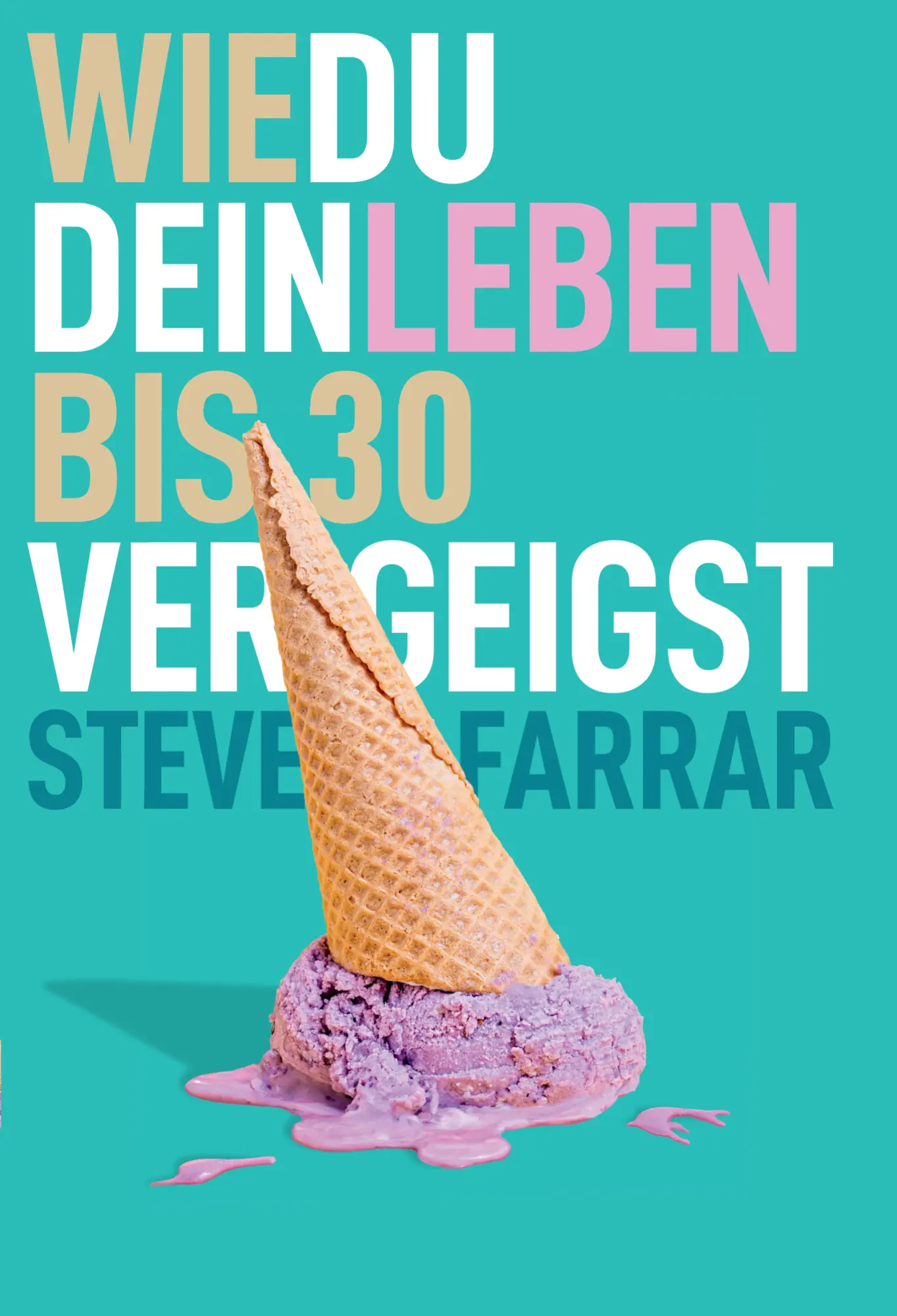 Cover: 9783945515792 | Wie du dein Leben bis 30 vergeigst | Steve Farrar | Buch | Buch