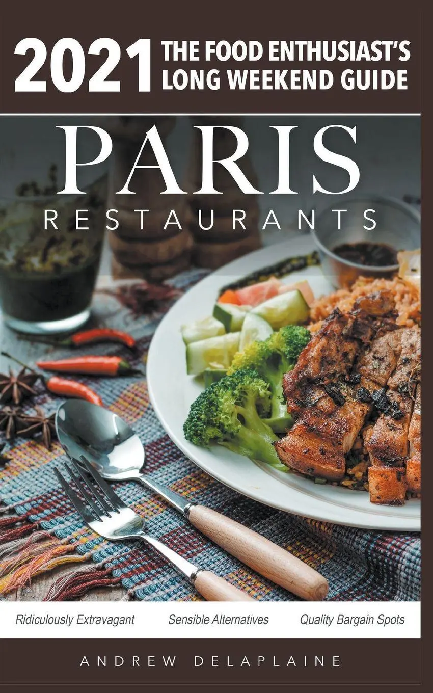 Cover: 9781393725992 | 2021 Paris Restaurants - The Food Enthusiast's Long Weekend Guide