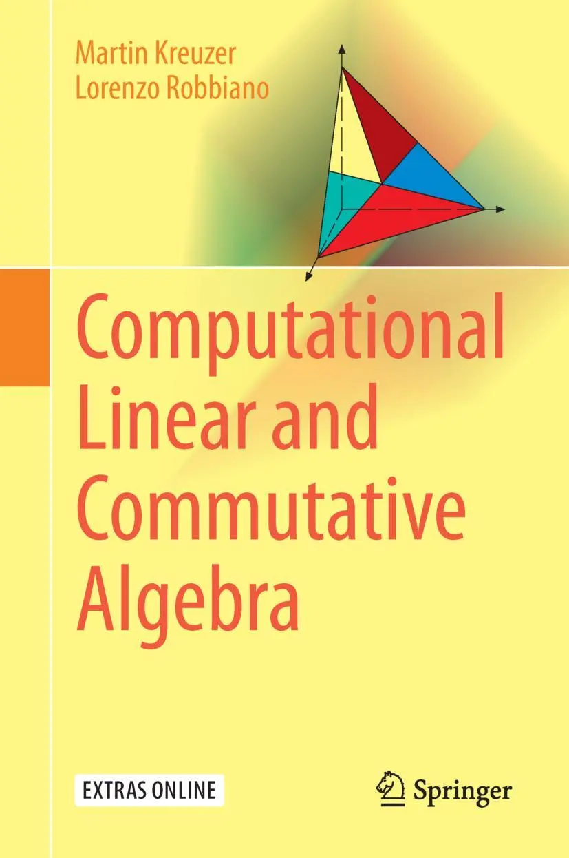Cover: 9783319435992 | Computational Linear and Commutative Algebra | Robbiano (u. a.) | Buch Cover: 9783319435992 | Computational Linear and Commutative Algebra | Robbiano (u. a.) | Buch