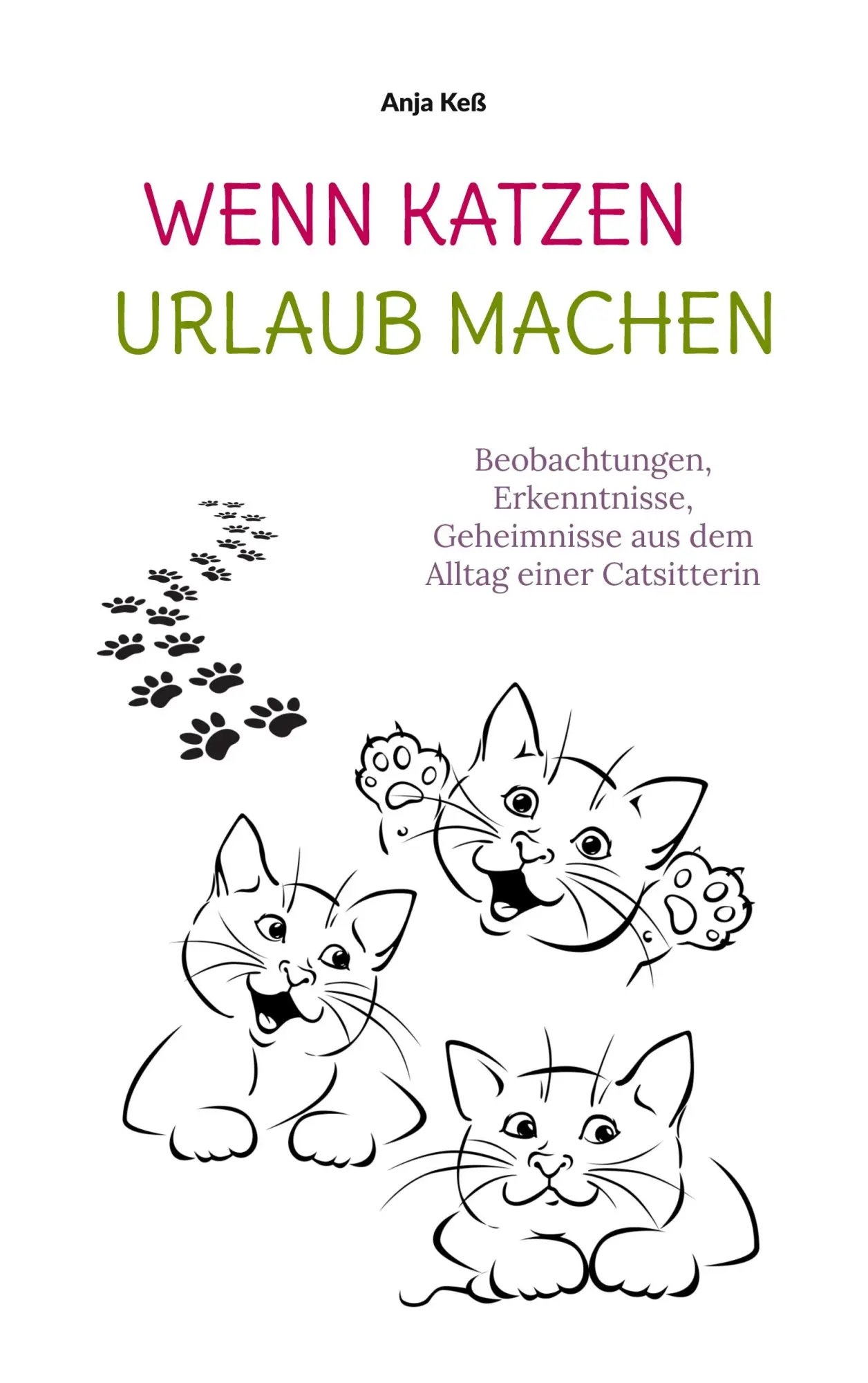 Cover: 9783842395992 | Wenn Katzen Urlaub machen | Anja Keß | Taschenbuch | 134 S. | Deutsch