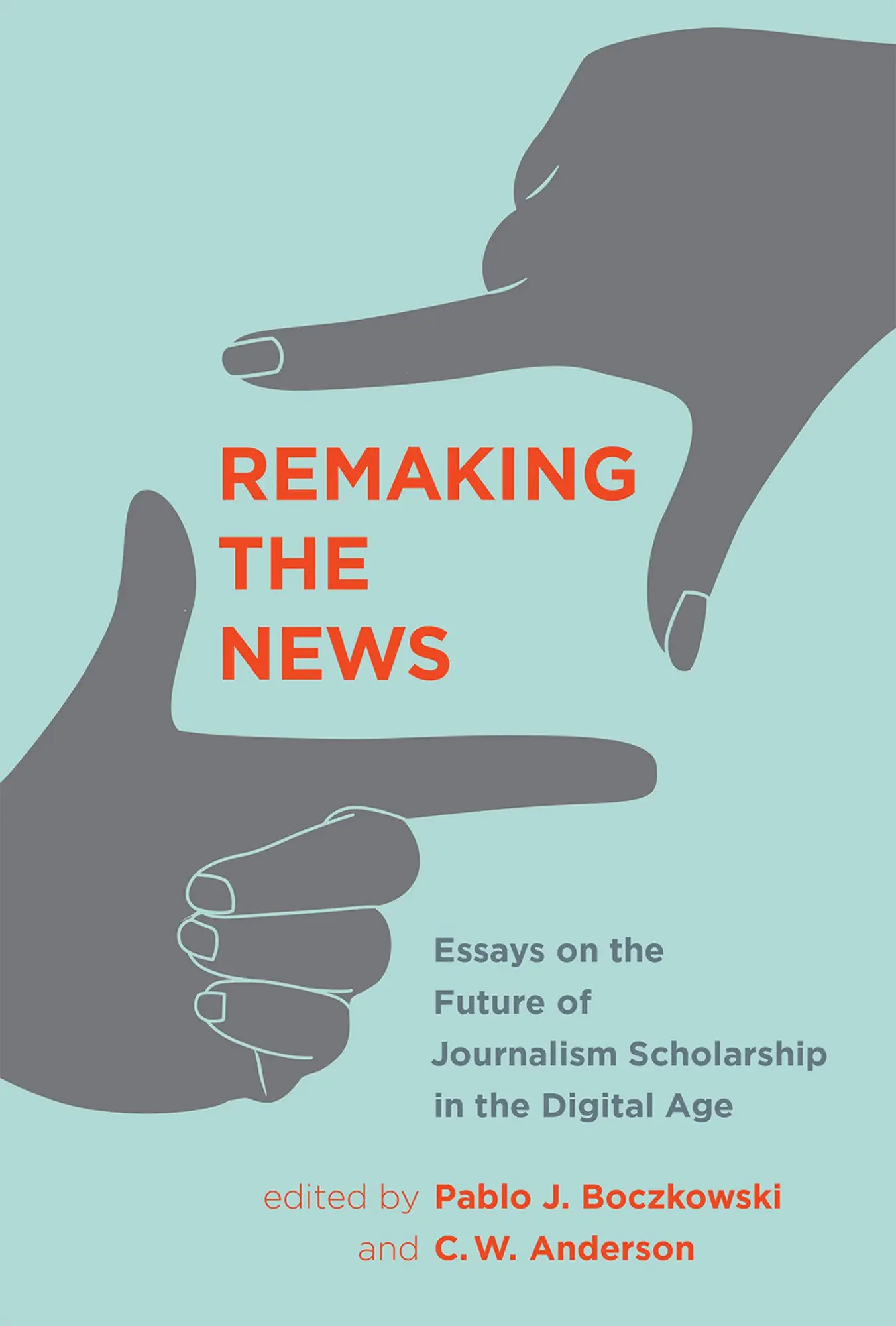 Cover: 9780262036092 | Remaking the News | C. W. Anderson (u. a.) | Buch | Englisch | 2017