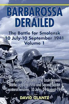 Cover: 9781911096092 | Barbarossa Derailed: The Battle for Smolensk 10 July-10 September...