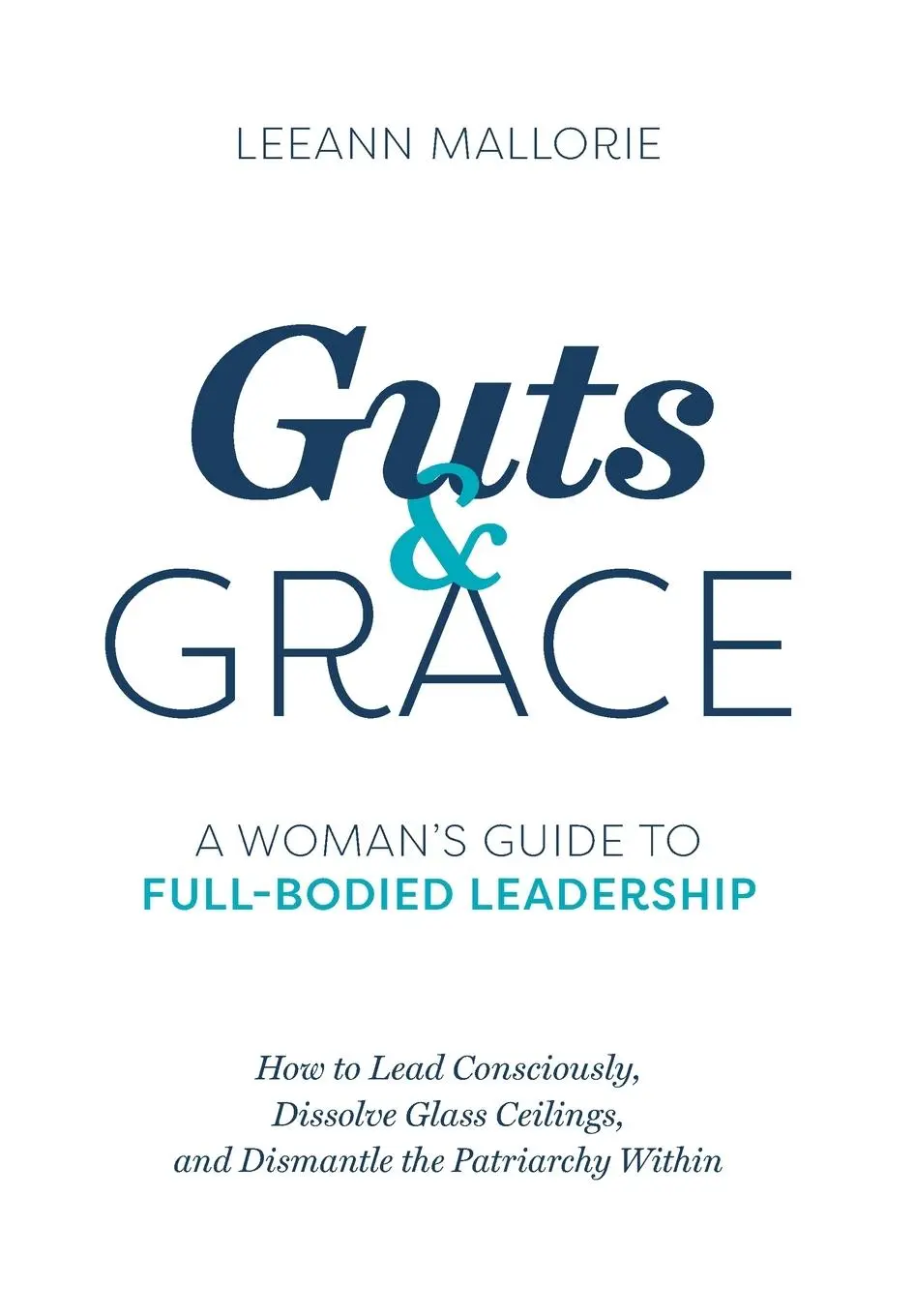 Cover: 9781950466092 | Guts and Grace: A Woman's Guide to Full-Bodied Leadership | Mallorie