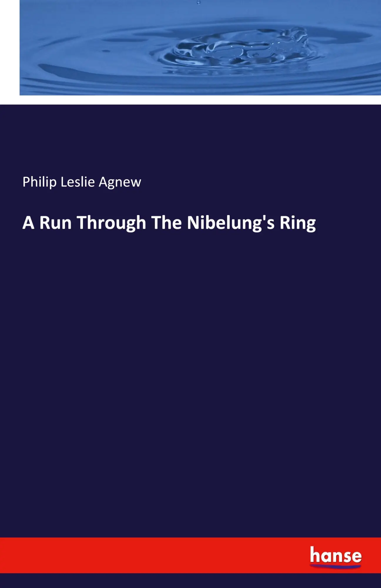 A Run Through The Nibelungs Ring - Philip Leslie Agnew Kartoniert (TB)