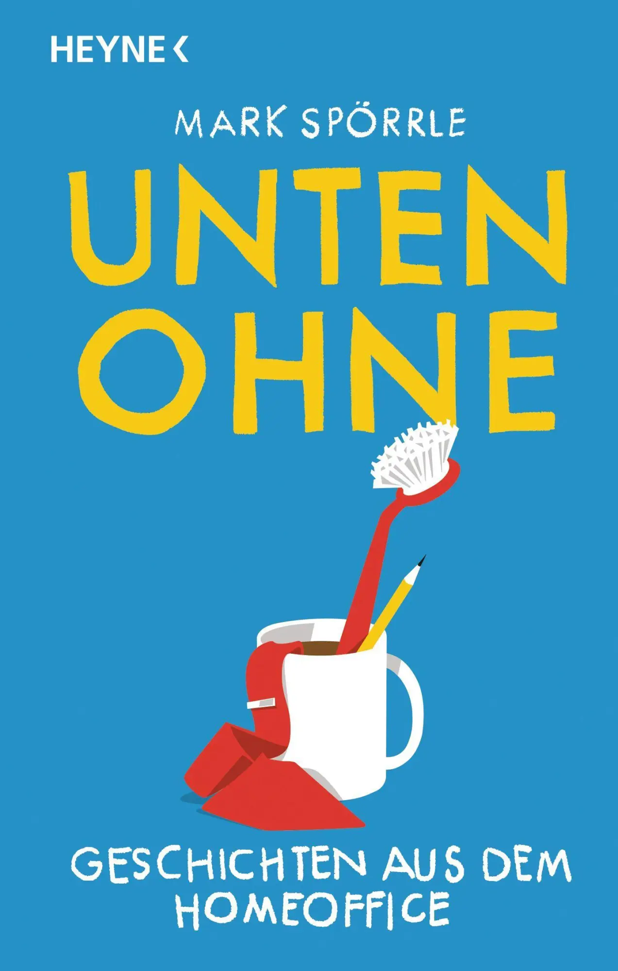 Cover: 9783453426092 | Unten Ohne - Geschichten aus dem Homeoffice | Mark Spörrle | Buch