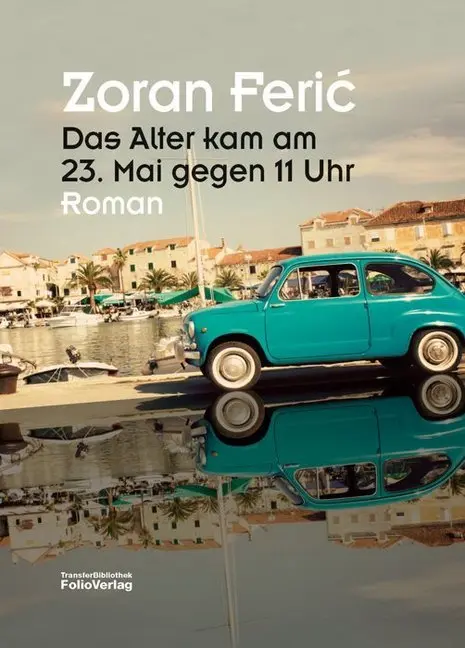 Cover: 9783852566092 | Das Alter kam am 23. Mai gegen 11 Uhr | Roman | Zoran Feric | Buch