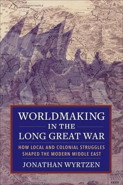 Cover: 9780231186292 | Worldmaking in the Long Great War | Jonathan Wyrtzen | Taschenbuch