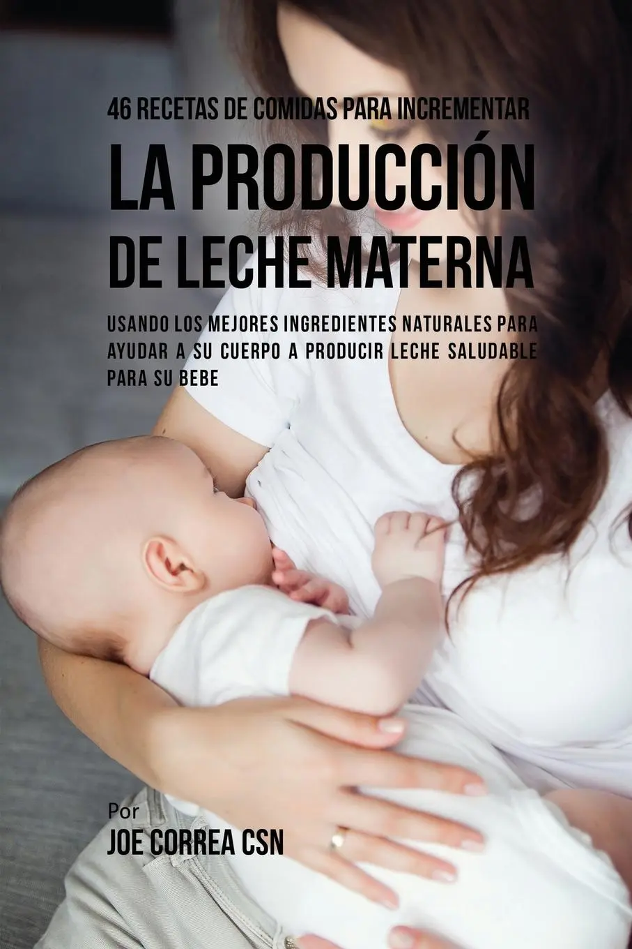 Cover: 9781635316292 | 46 Recetas De Comidas Para Incrementar La Producción De Leche Materna
