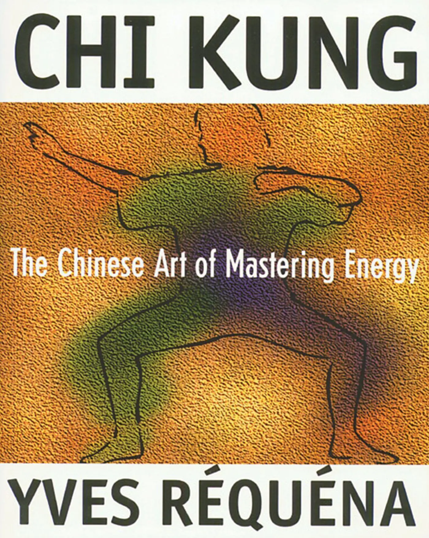Cover: 9780892816392 | CHI Kung | The Chinese Art of Mastering Energy | Yves Réquéna | Buch
