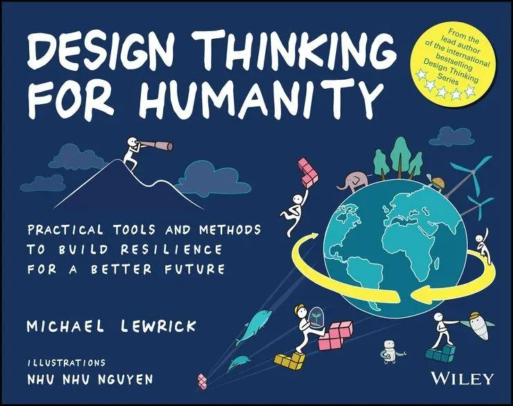 Cover: 9781394366392 | Design Thinking for Humanity: Practical Tools and Methods to Build...