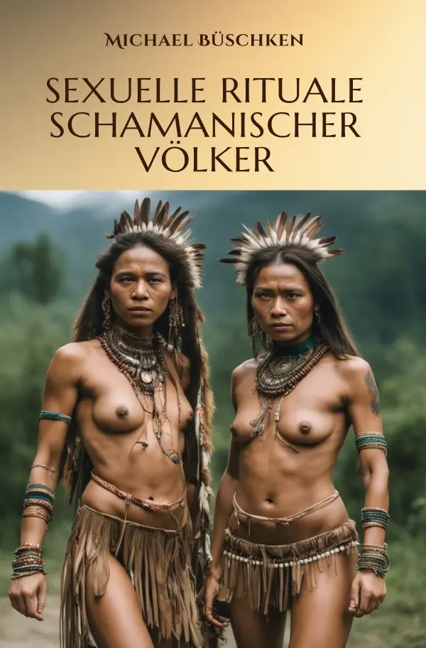 Cover: 9783819726392 | Sexuelle Rituale schamanischer Völker | Michael Büschken | Taschenbuch