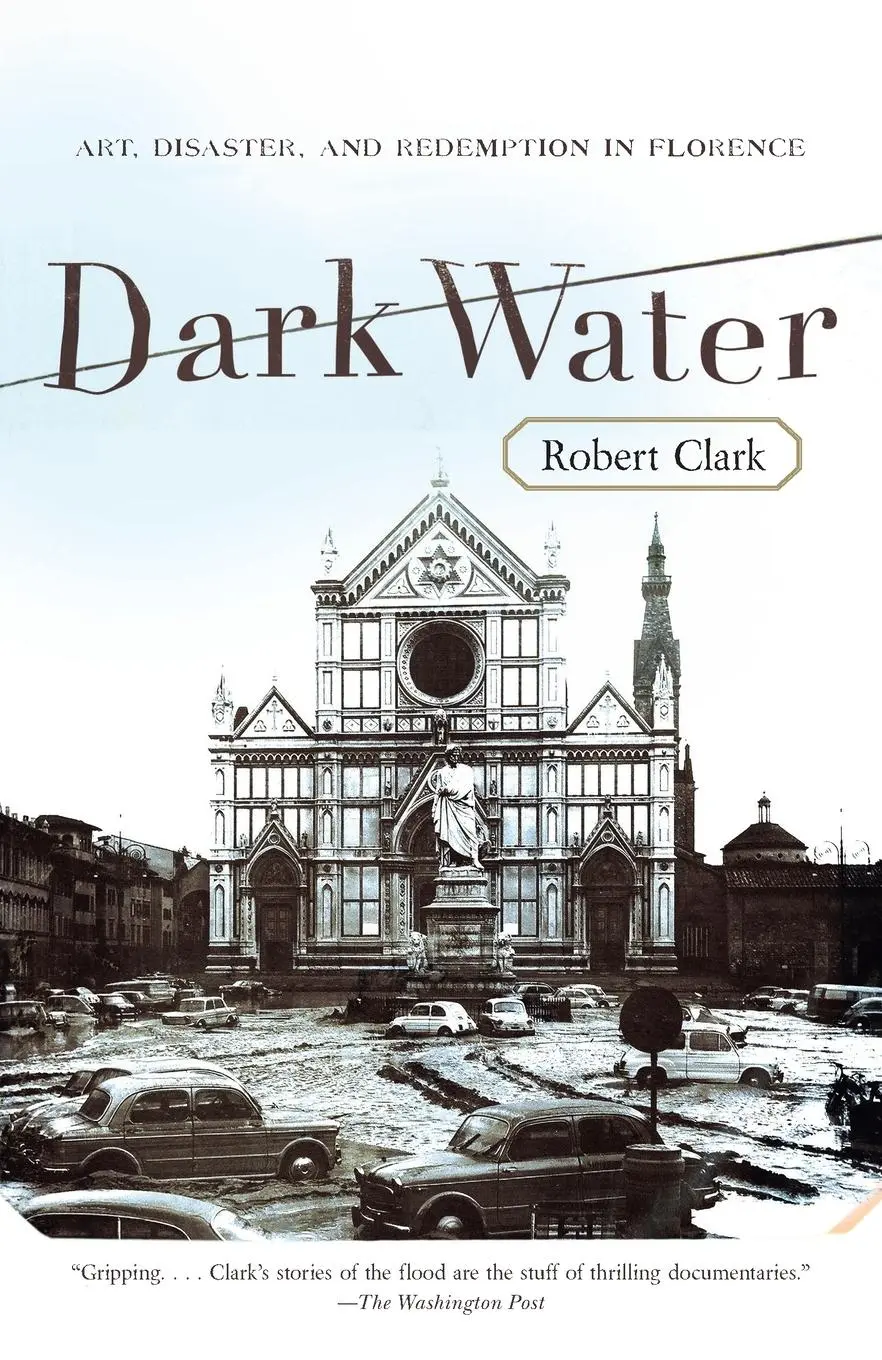 Cover: 9780767926492 | Dark Water | Art, Disaster, and Redemption in Florence | Robert Clark