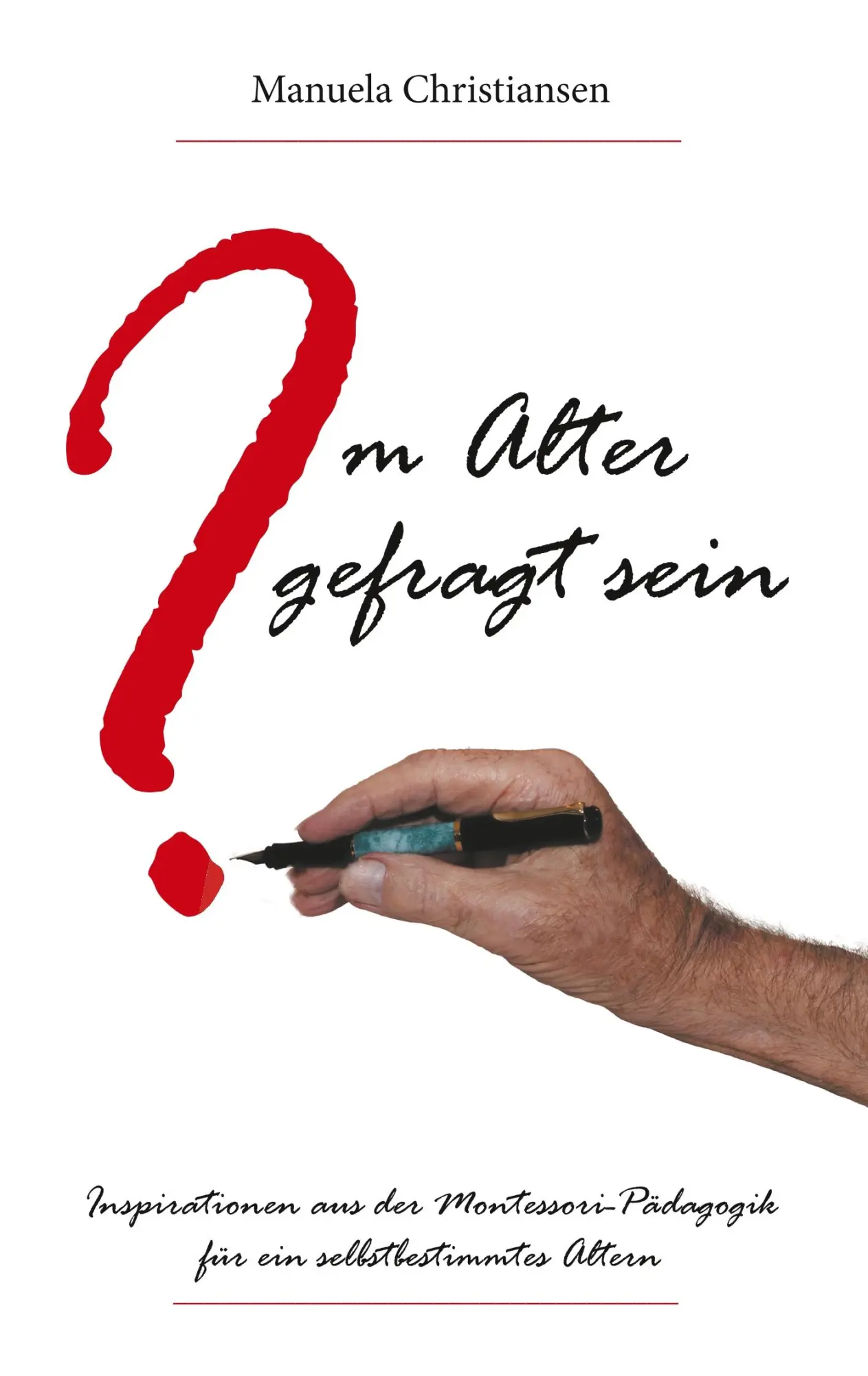 Cover: 9783748126492 | Im Alter gefragt sein | Manuela Christiansen | Taschenbuch | Paperback