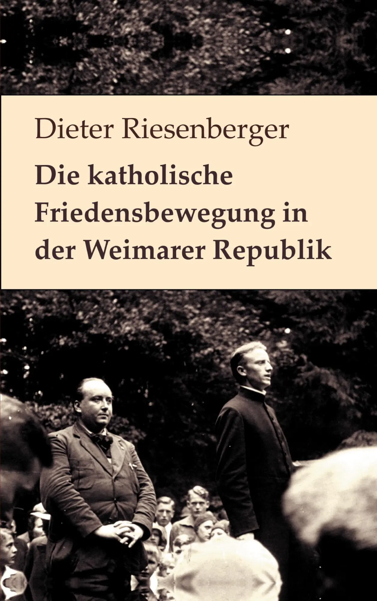 Die katholische Friedensbewegung in der Weimarer Republik: Neuedition der Auflage von 1976. Mit einem Vorwort von Walter Dirks und einem Nachruf für Dieter Riesenberger von Helmut Donat (edition pace)