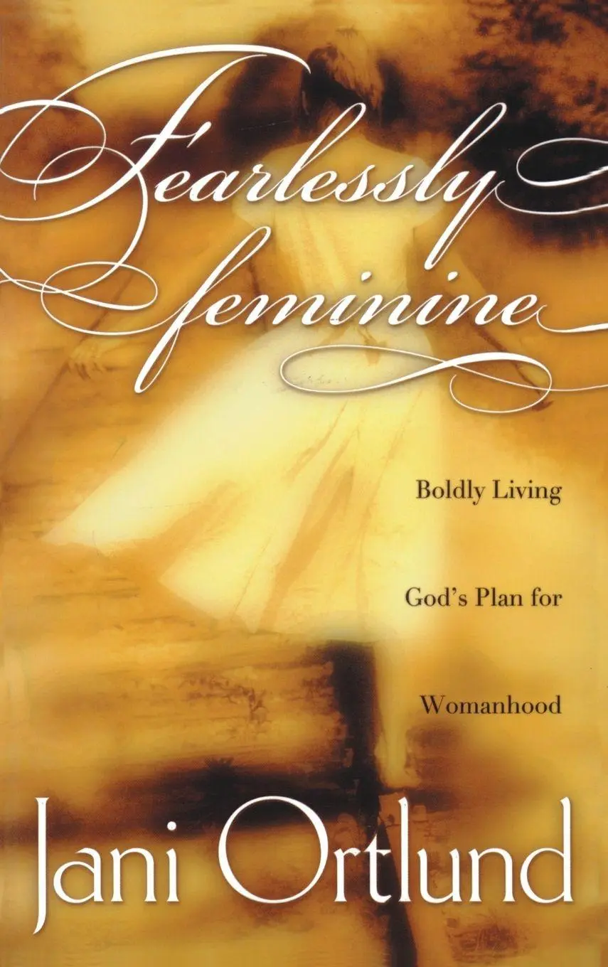 Cover: 9781576736692 | Fearlessly Feminine | Boldly Living God's Plan for Womanhood | Ortlund