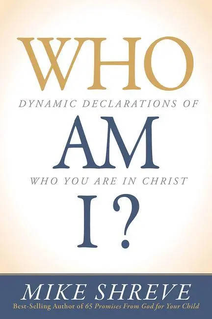 Cover: 9781629986692 | Who Am I? | Dynamic Declarations of Who You Are in Christ | Shreve