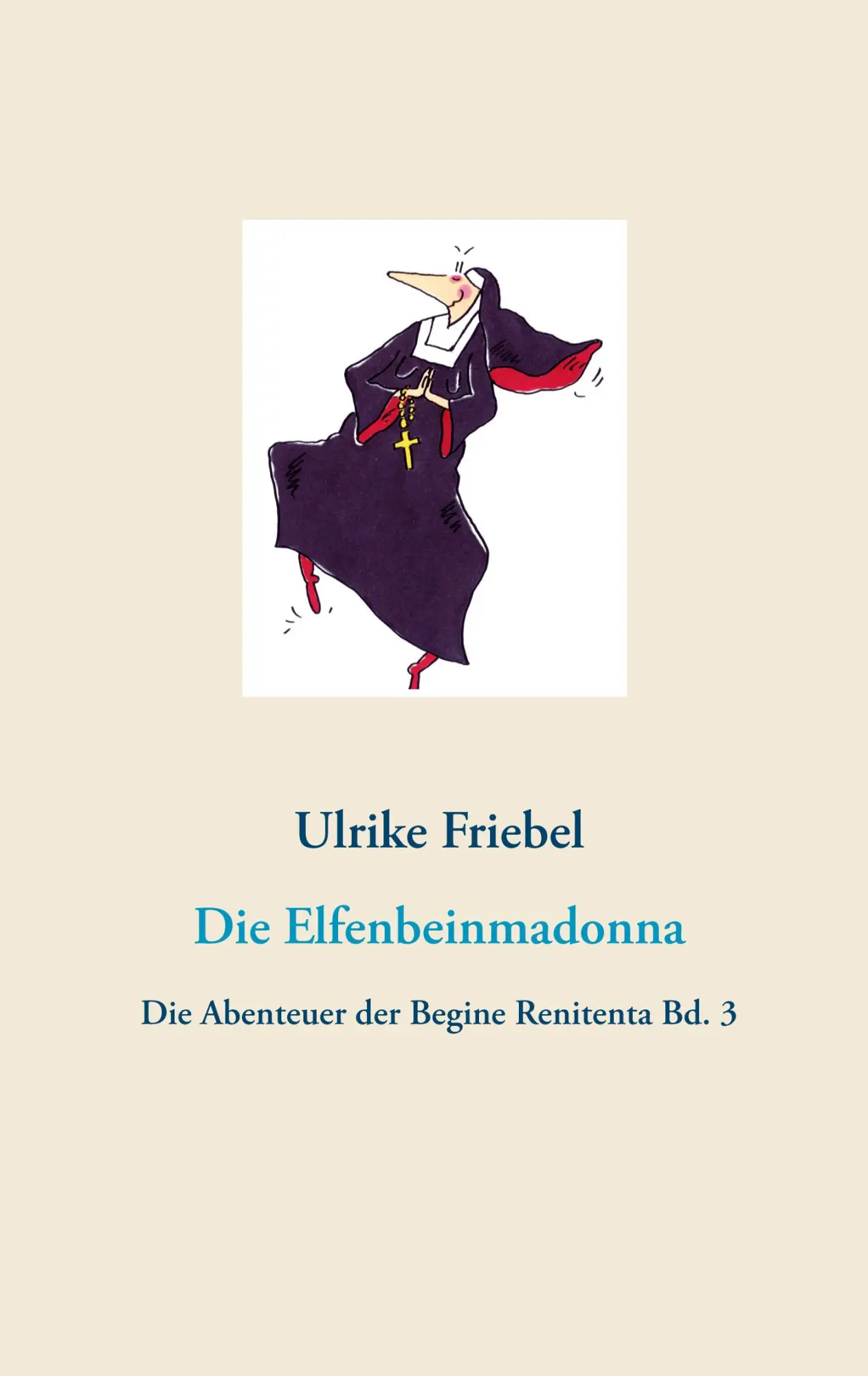 Cover: 9783746056692 | Die Elfenbeinmadonna | Die Abenteuer der Begine Renitenta Bd. 3 | Buch