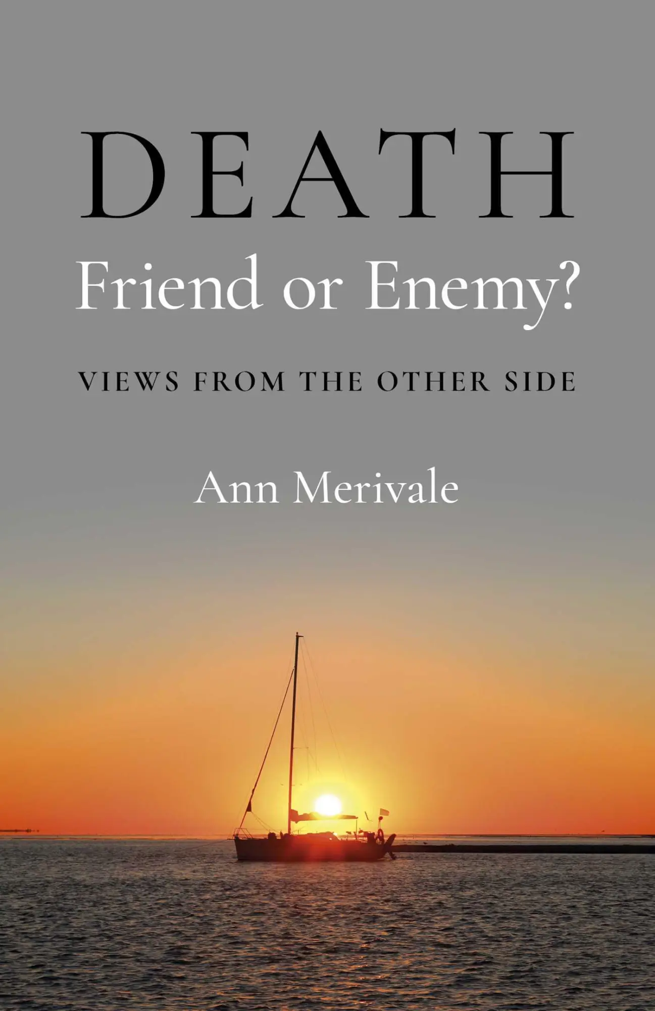 Cover: 9781803416892 | Death: Friend or Enemy? | Views from the Other Side | Ann Merivale
