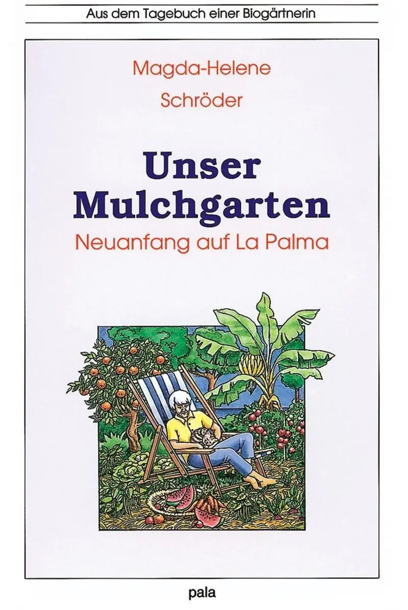 Cover: 9783923176892 | Unser Mulchgarten | Neuanfang auf La Palma | Magda-Helene Schröder