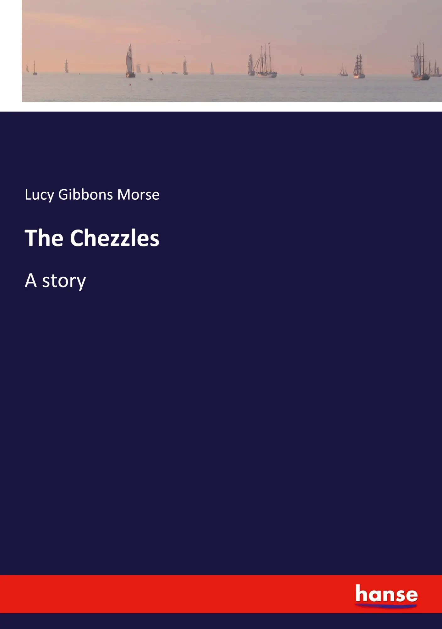 Cover: 9783348116992 | The Chezzles | A story | Lucy Gibbons Morse | Taschenbuch | Englisch