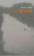 Cover: 9783854207092 | Ihre Musik | Roman | Thomas Stangl | Buch | 192 S. | Deutsch | 2006