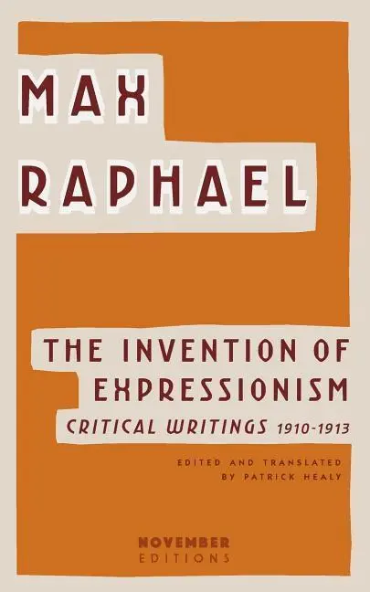 Cover: 9789492027092 | INVENTION OF EXPRESSIONISM | Max Raphael | Taschenbuch | Englisch