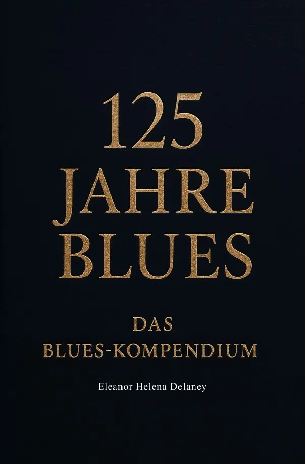 Cover: 9783565117192 | 125 Jahre Blues | Das Blues-Kompendium.DE | Eleanor Helena Delaney