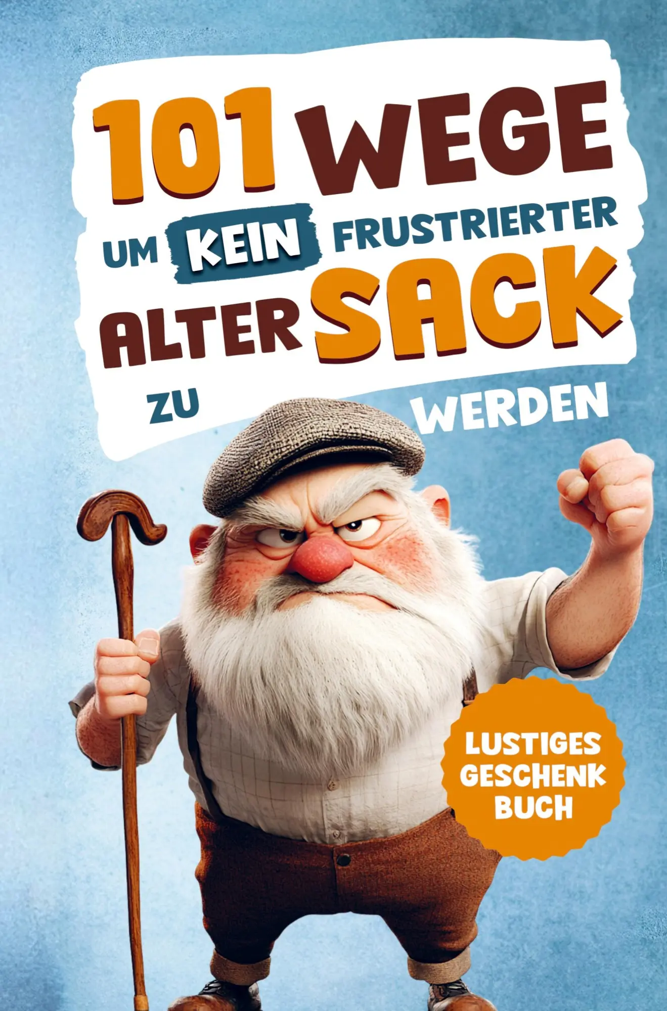 Cover: 9789403767192 | Alarmstufe Alt: 101 Wege, um kein frustrierter, alter Sack zu...