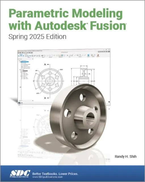 Cover: 9781630577292 | Parametric Modeling with Autodesk Fusion (Spring 2025 Edition) | Shih