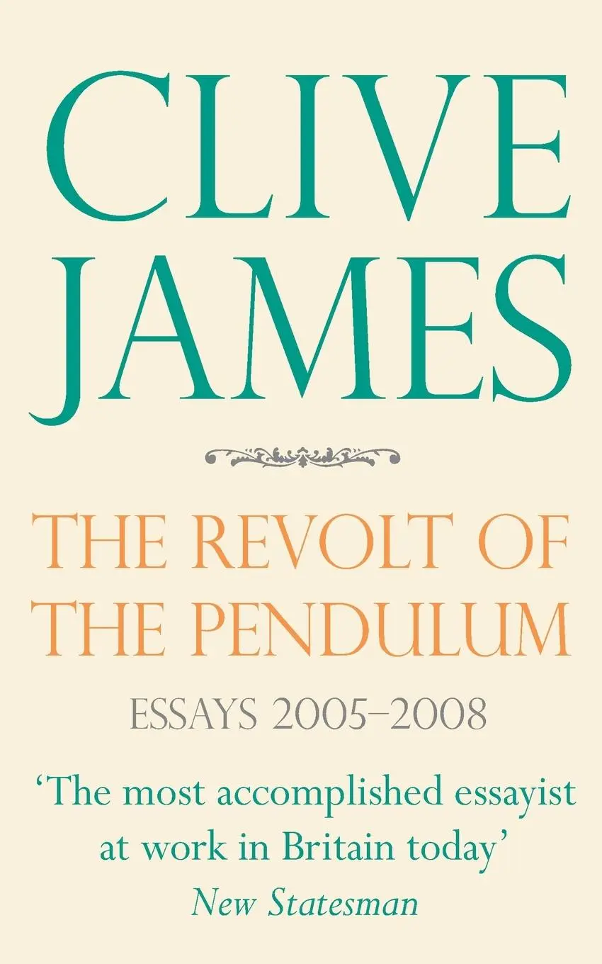 Cover: 9780330457392 | The Revolt of the Pendulum | Essays 2005-2008 | Clive James | Buch