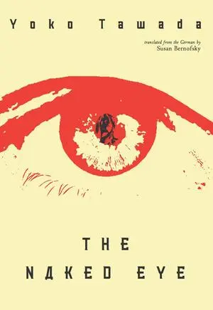 Cover: 9780811217392 | The Naked Eye | Yoko Tawada | Taschenbuch | Einband - flex.(Paperback)