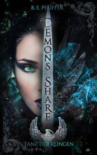 Cover: 9783985957392 | Demons Share - Tanz der Klingen | B. E. Pfeiffer | Taschenbuch | 2023