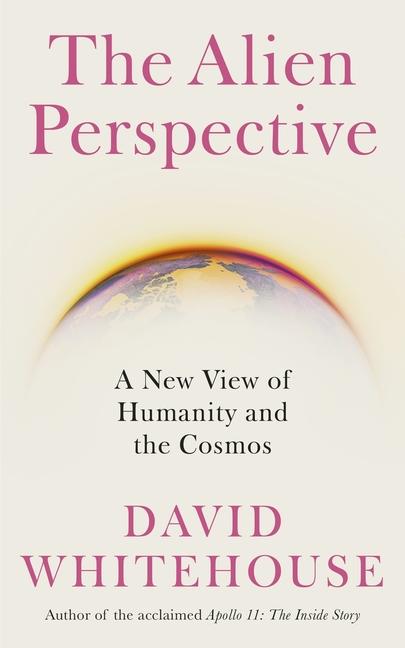 Cover: 9781785787492 | The Alien Perspective | A New View of Humanity and the Cosmos | Buch