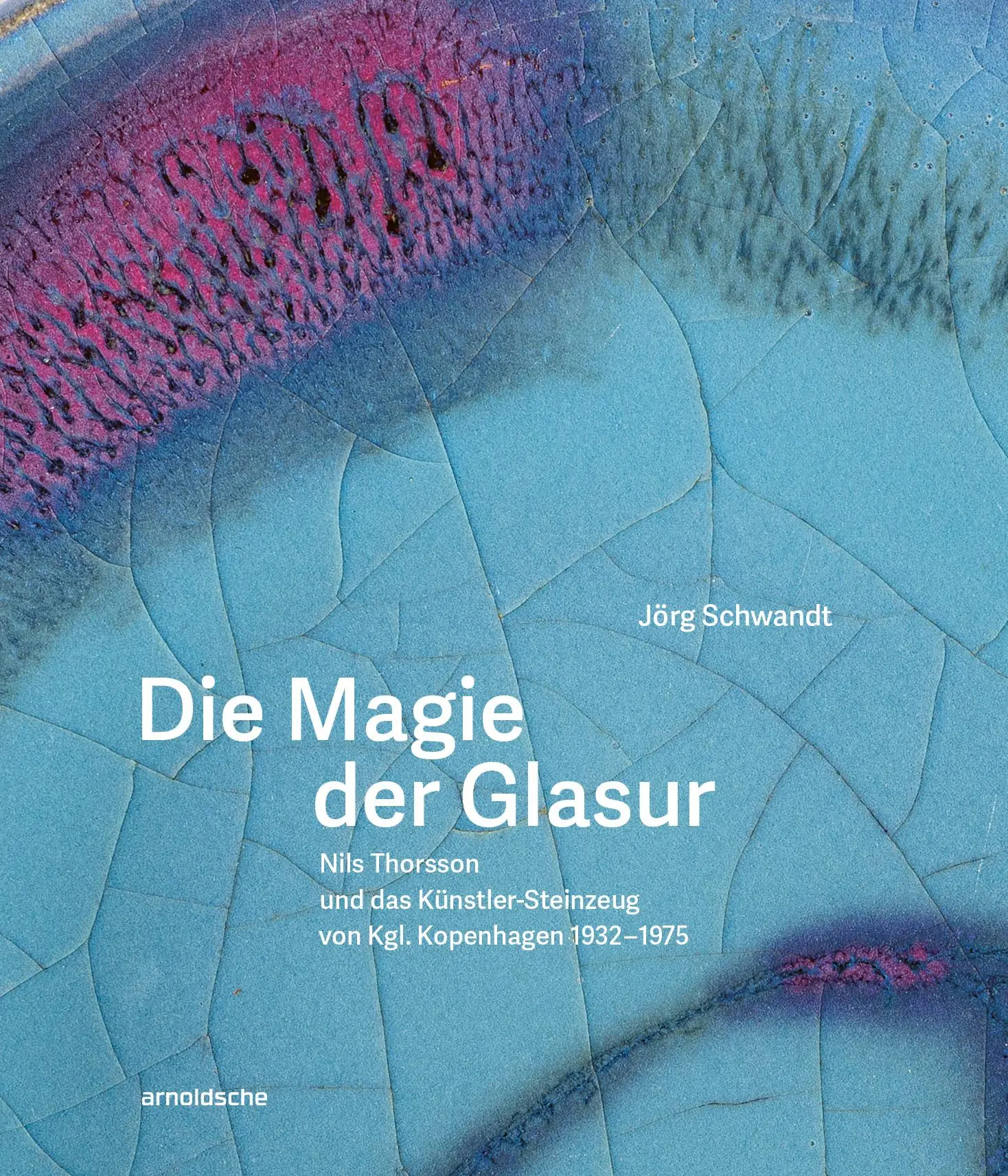 Cover: 9783897907492 | Die Magie der Glasur | Jörg Schwandt | Buch | 200 S. | Deutsch | 2025