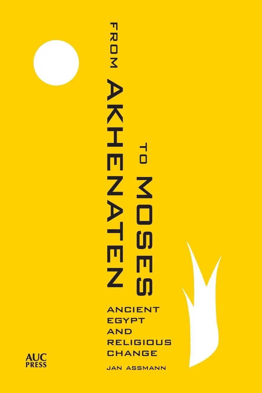 Cover: 9789774167492 | From Akhenaten to Moses | Ancient Egypt and Religious Change | Assmann