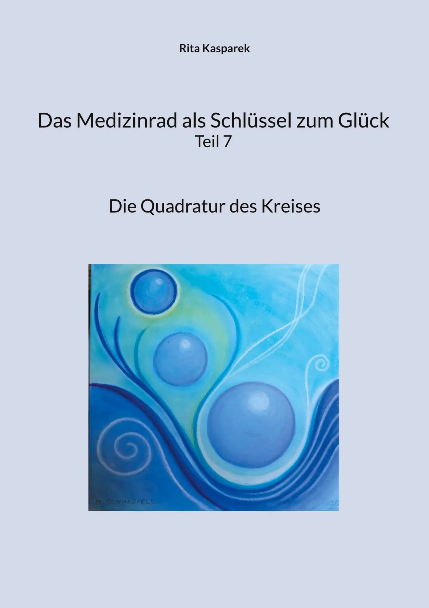 Cover: 9783754337592 | Das Medizinrad als Schlüssel zum Glück Teil 7 | Rita Kasparek | Buch