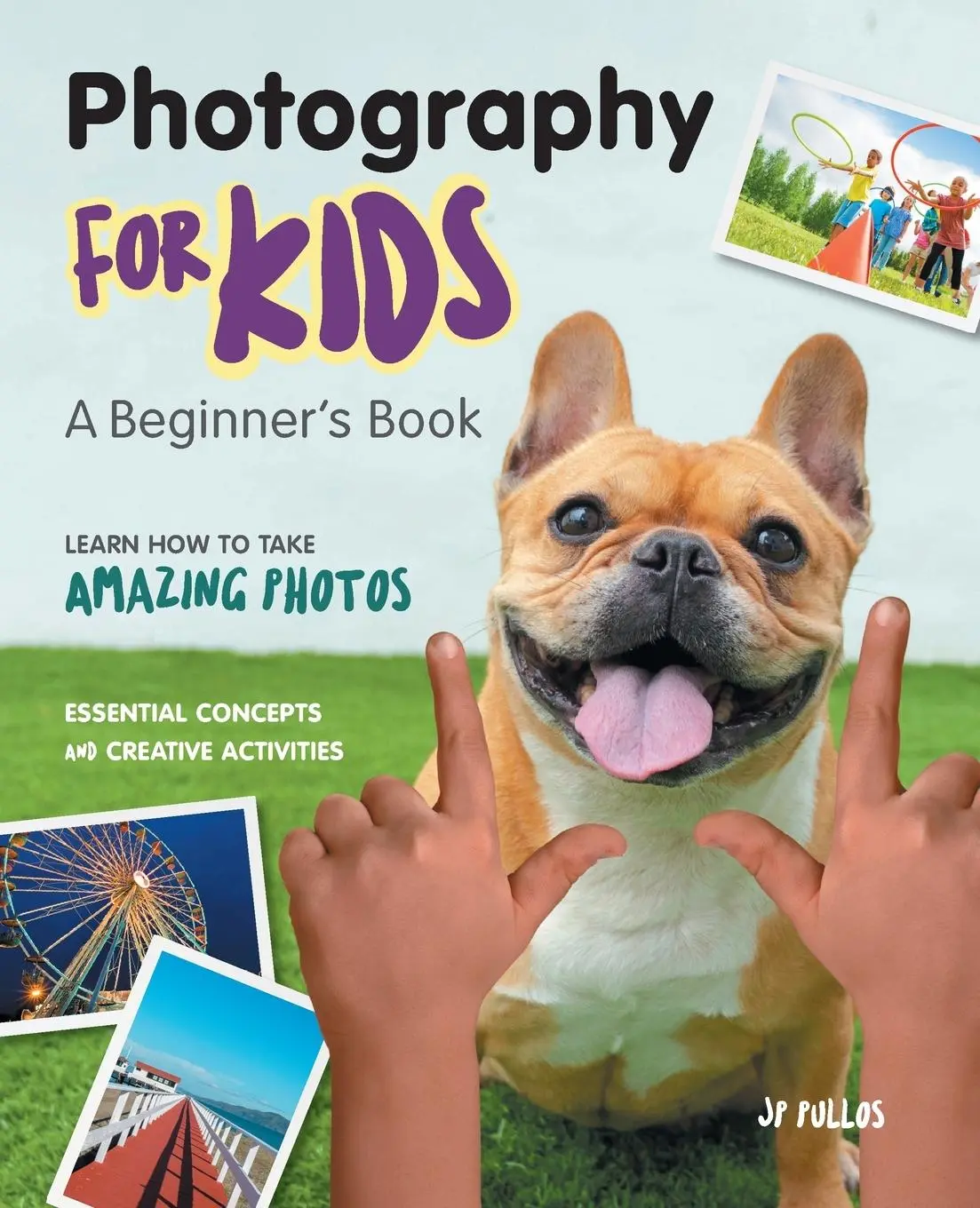 Cover: 9781647397692 | Photography for Kids | A Beginner's Book | Jp Pullos | Taschenbuch