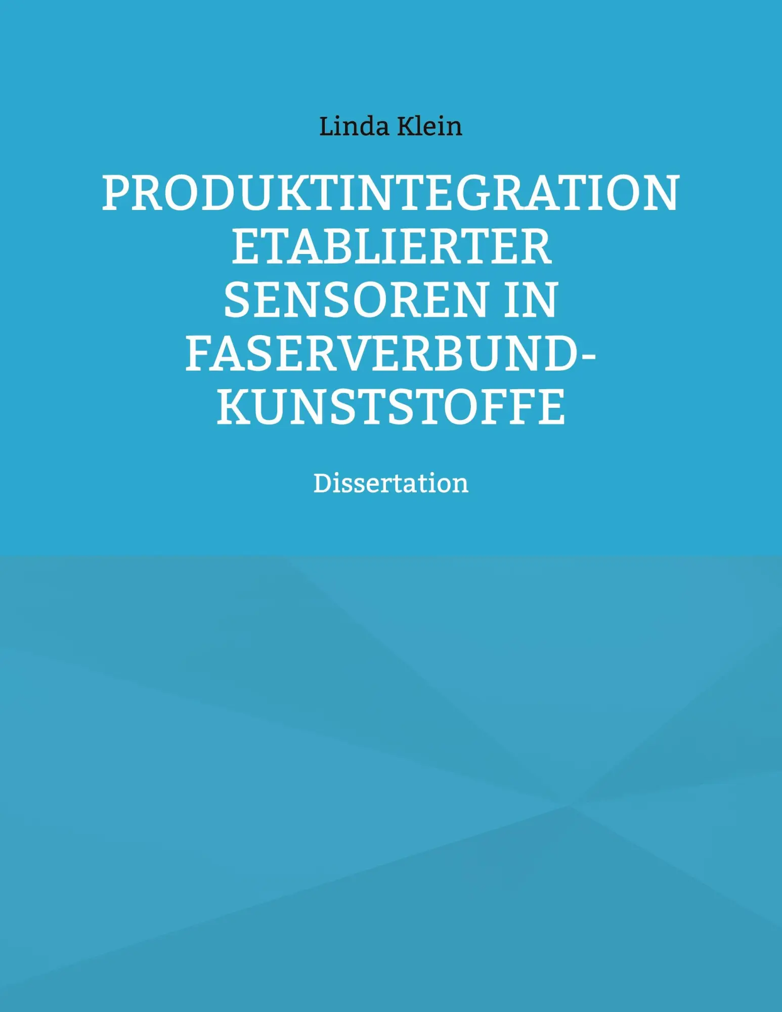 Produktintegration etablierter Sensoren in Faserverbund-Kunststoffe: Dissertation