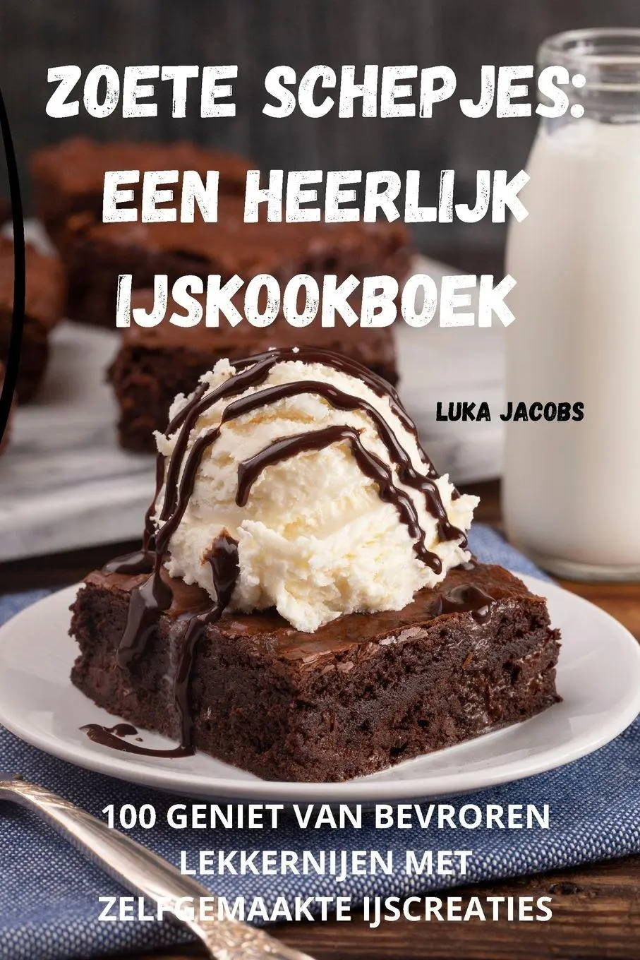 Cover: 9781835317792 | ZOETE SCHEPJES | EEN HEERLIJK IJSKOOKBOEK | Luka Jacobs | Taschenbuch