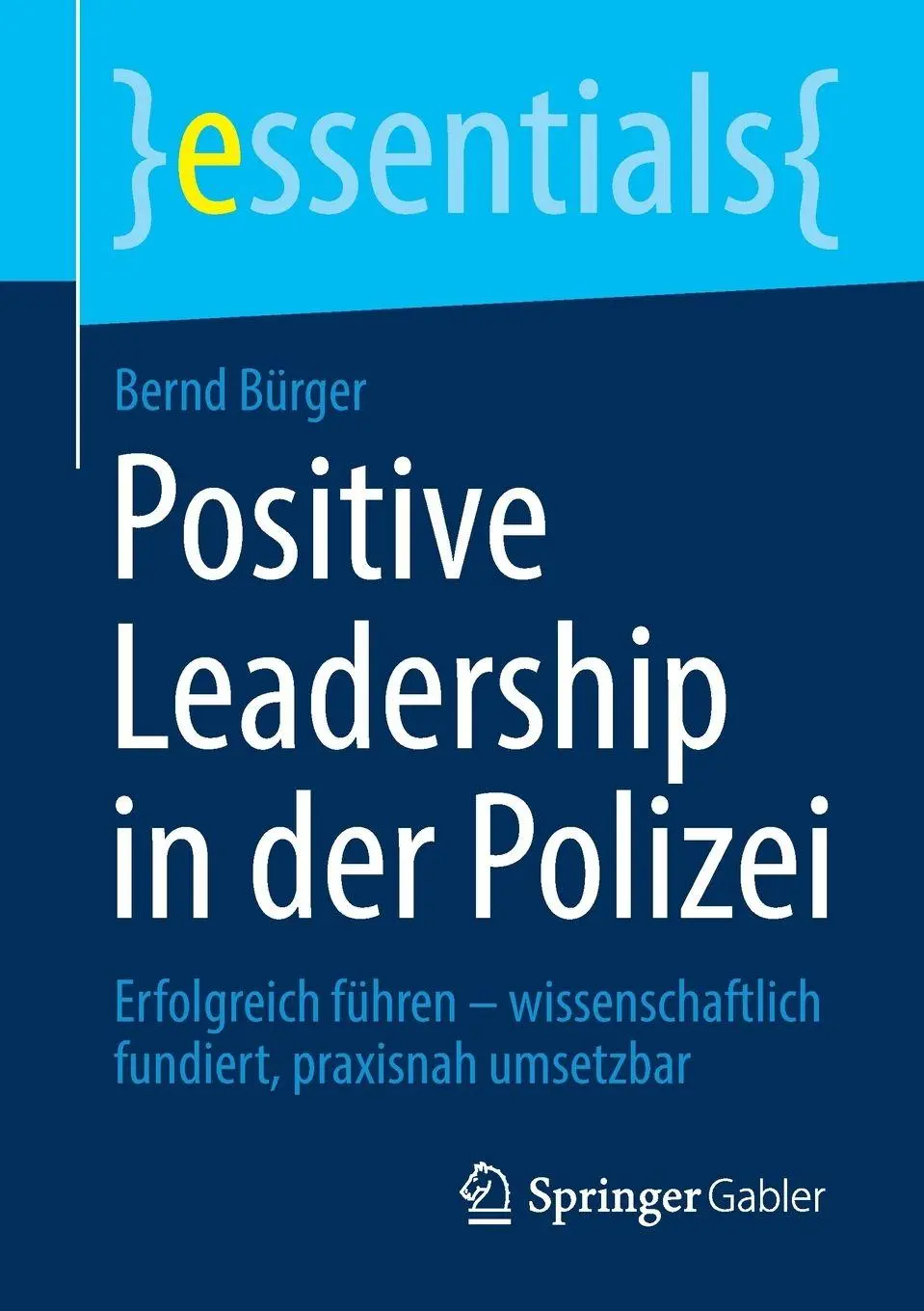 Cover: 9783658527792 | Positive Leadership in der Polizei | Bernd Bürger | Taschenbuch | xiv
