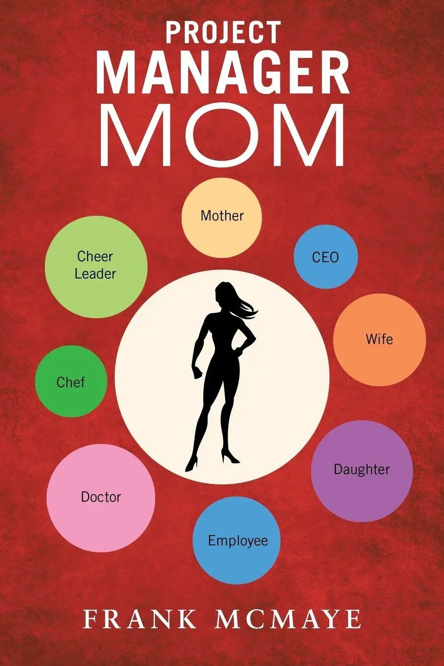 Cover: 9781504337892 | Project Manager Mom | Frank McMaye | Taschenbuch | Englisch | 2017