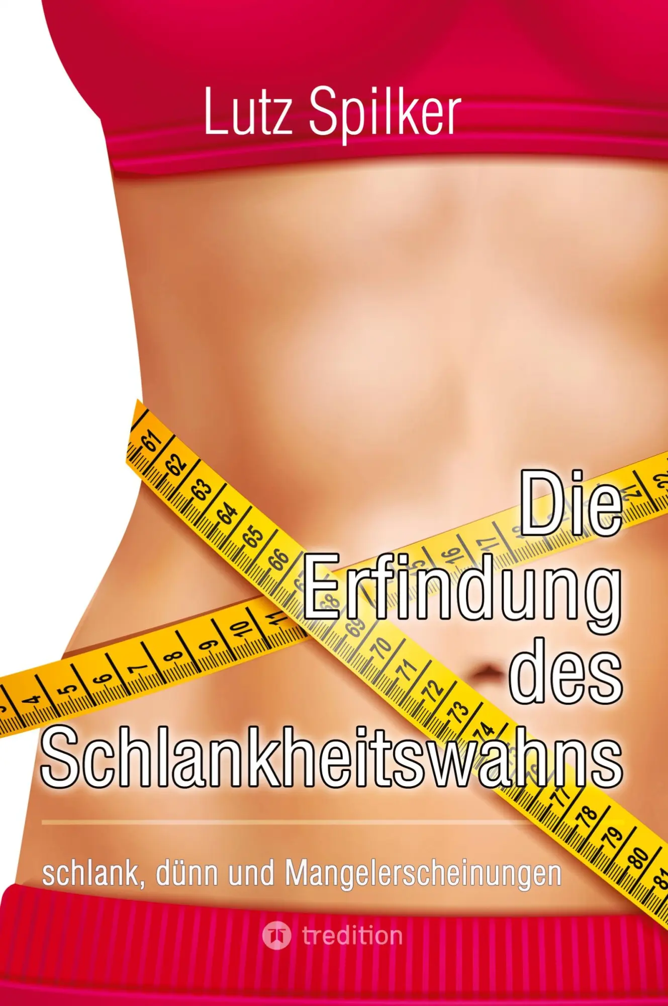 Cover: 9783384597892 | Die Erfindung des Schlankheitswahns | Lutz Spilker | Taschenbuch