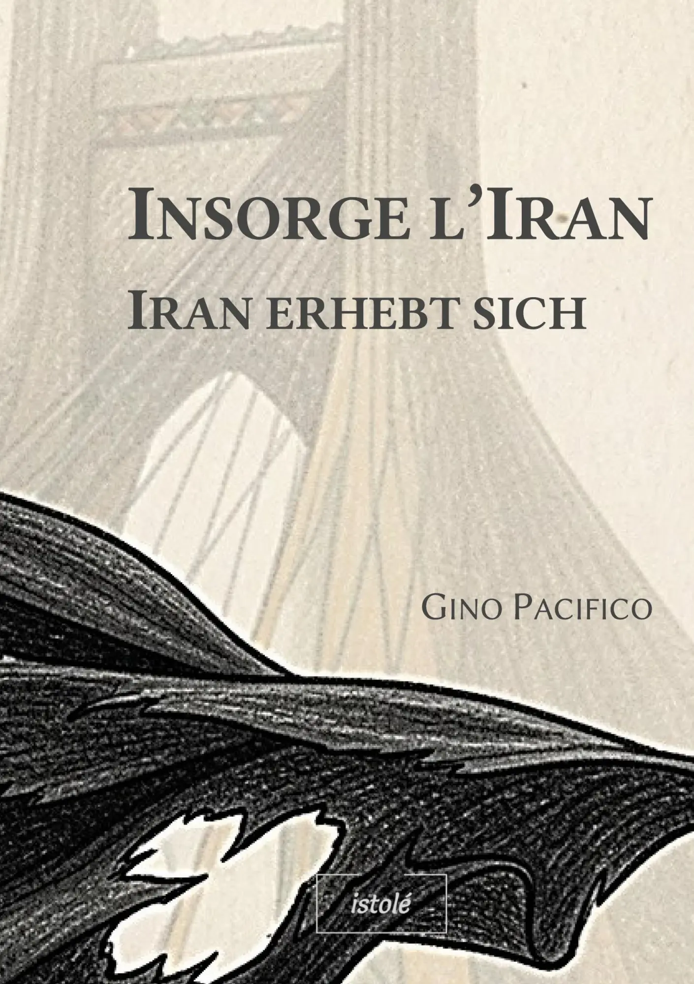 Cover: 9783910347892 | Insorge l'Iran · Iran erhebt sich | Gino Pacifico | Taschenbuch | 2026