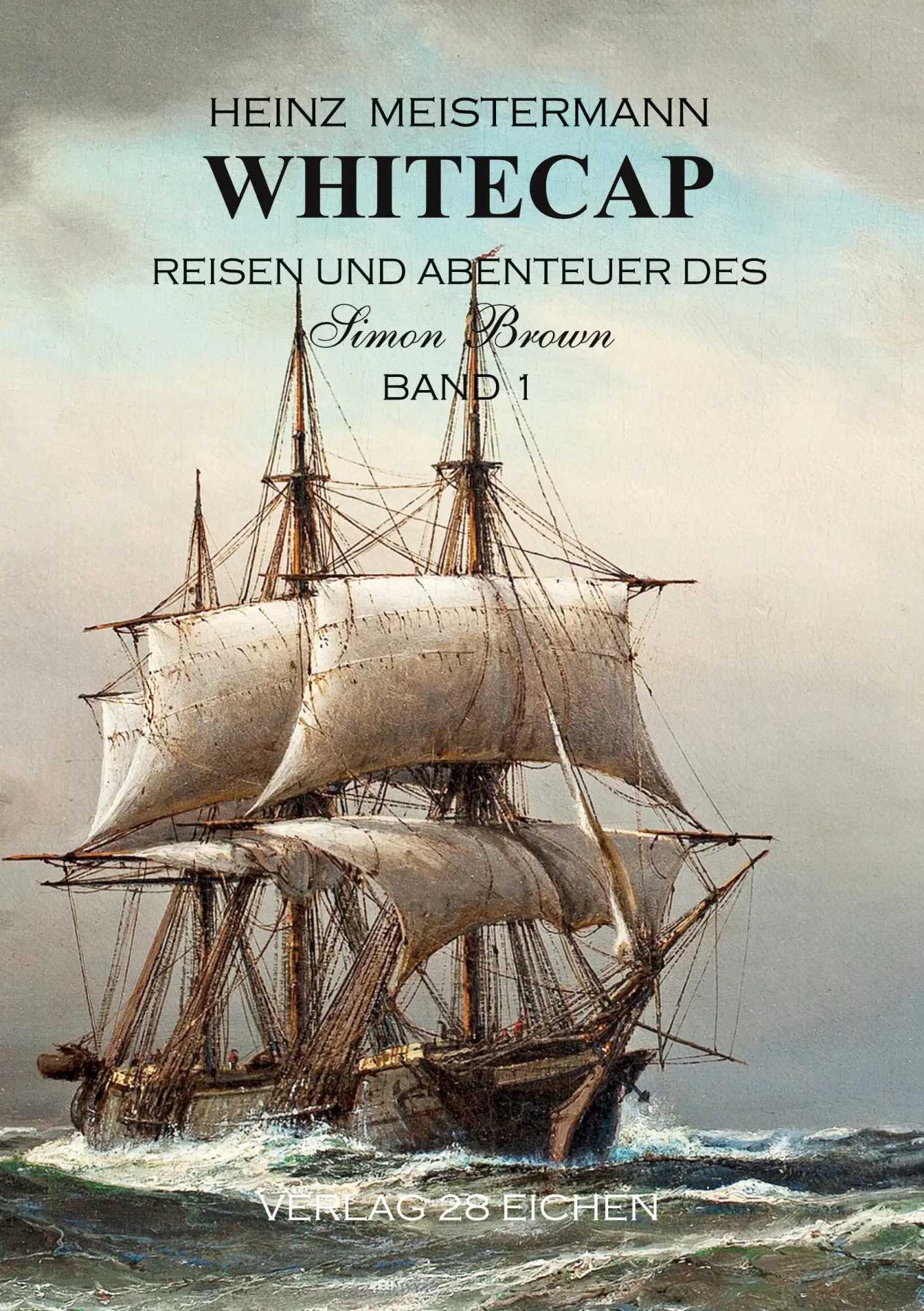 Cover: 9783940597892 | Whitecap | Reisen und Abenteuer des Simon Brown | Heinz Meistermann