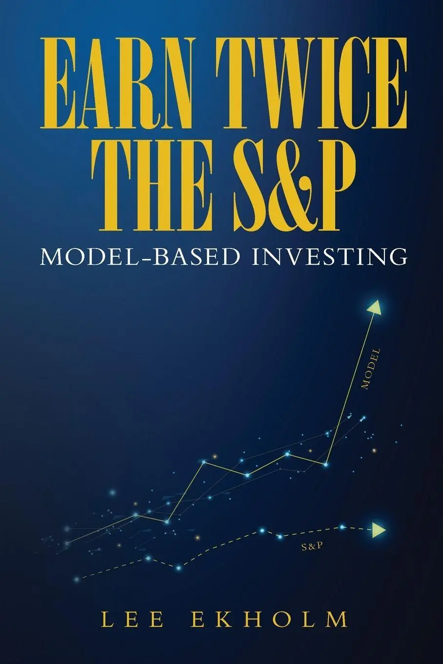 Cover: 9798822967892 | Earn Twice the S&amp;P | Model-based Investing | Lee Ekholm | Taschenbuch
