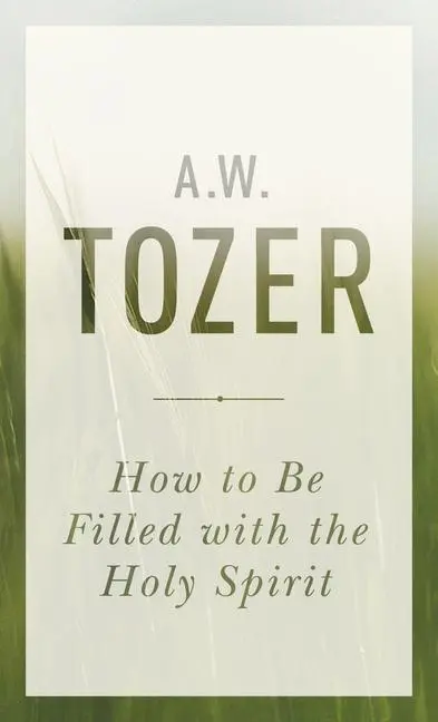 Cover: 9781600667992 | How to Be Filled with the Holy Spirit | A W Tozer | Taschenbuch | 2016