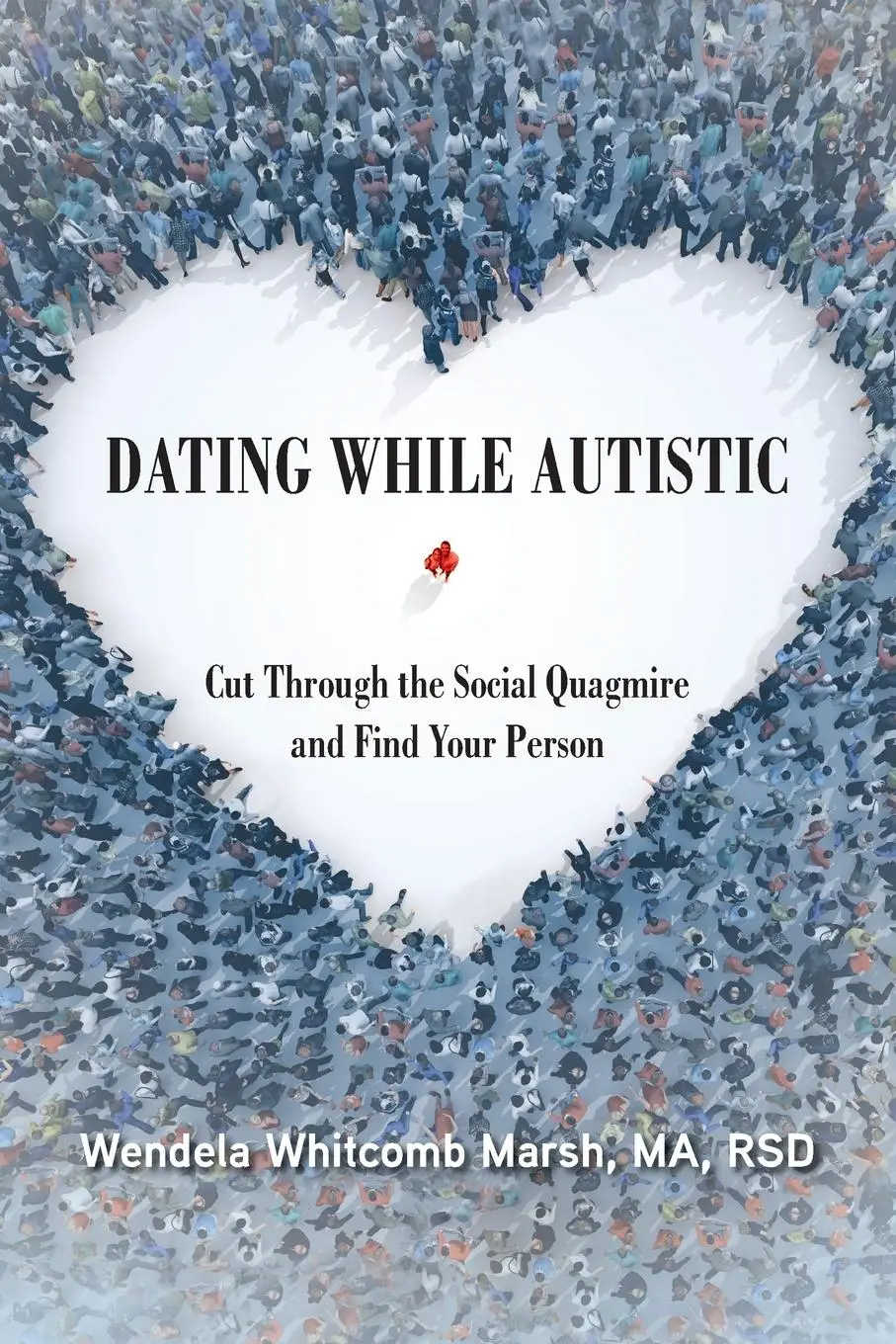 Cover: 9781949177992 | Dating While Autistic | Wendela Whitcomb Marsh | Taschenbuch | 2023