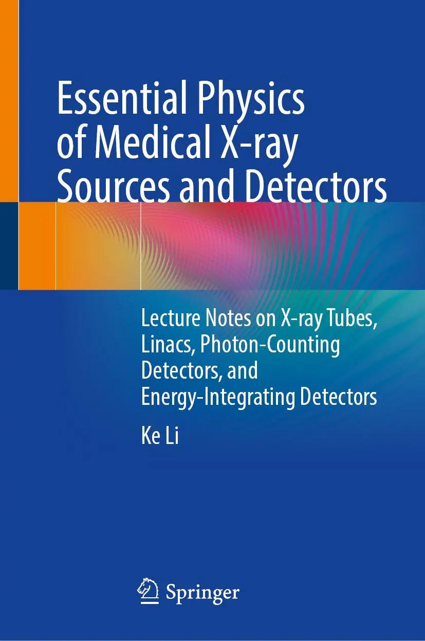 Cover: 9783032277992 | Essential Physics of Medical X-ray Sources and Detectors | Ke Li | xvi