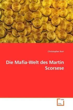 Cover: 9783639247992 | Die Mafia-Welt des Martin Scorsese | Christopher Kurr | Taschenbuch