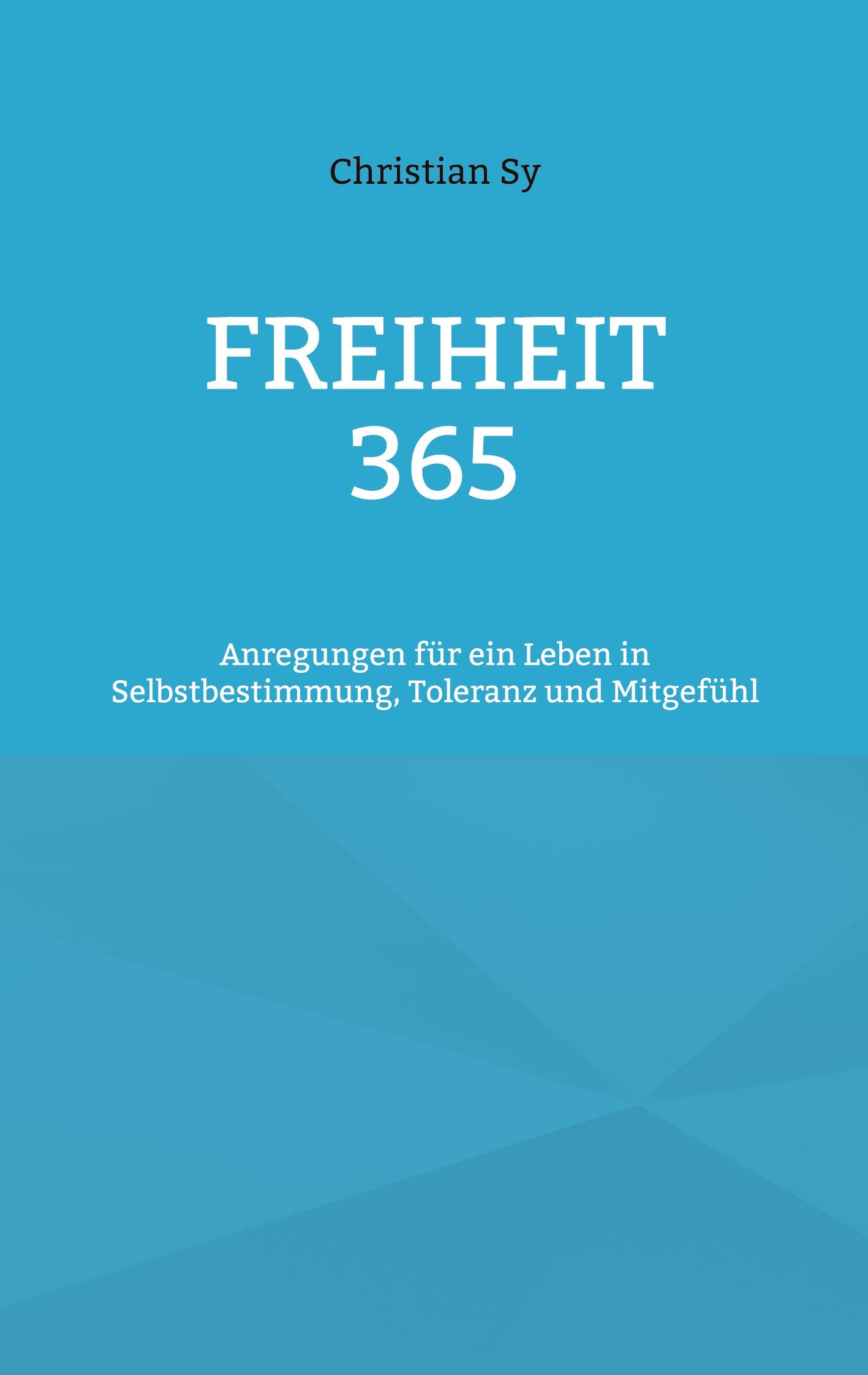 Cover: 9783756207992 | Freiheit 365 | Christian Sy | Taschenbuch | Paperback | 120 S. | 2022
